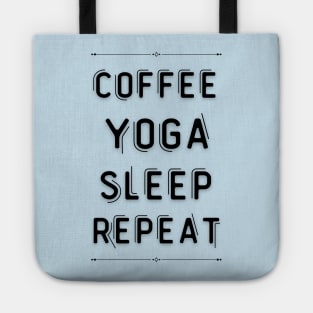 Coffee yoga sleep repeat Tote