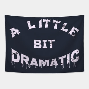 A Little Bit Dramatic Funny Theater Lover Cool Gift Tapestry