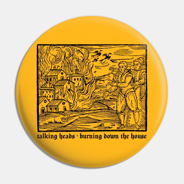 Burning Down The House Pin by CultOfRomance