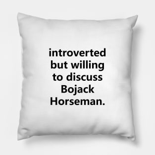 introverted but willing to discuss b. horseman Pillow