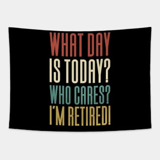 What Day Is Today Who Cares I'm Retired Tapestry