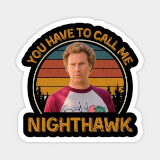 Step Brothers You Have To Call Me NightHawk Brennan Huff Magnet