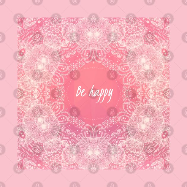 BE HAPPY by MAYRAREINART