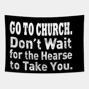 Jesus T-Shirts Go To Church - Don't Wait for the Hearse Tapestry