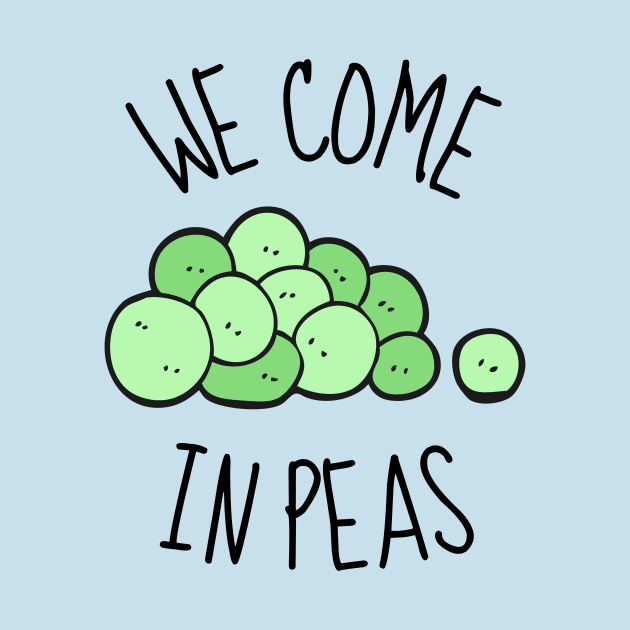 We Come In Peas Funny by DesignArchitect