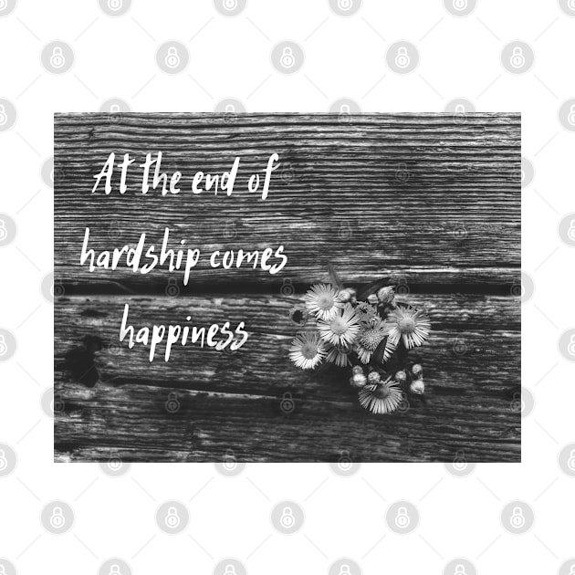 Quote At the end of hardship comes happiness by RandyArt