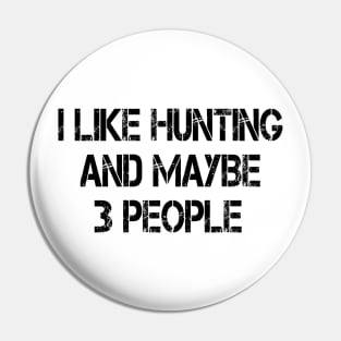 i like hunting and maybe 3 people Pin