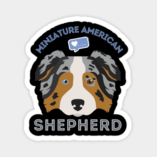 Miniature American Shepherd Life is better with my dogs Dogs I love all the dogs Magnet