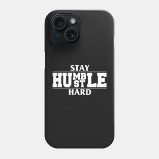 Stay Humble, Hustle Hard Phone Case