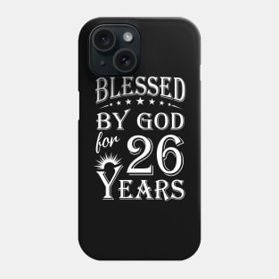 Blessed By God For 26 Years Christian Phone Case