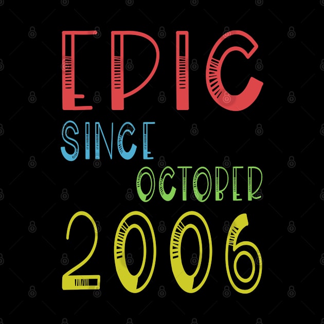 Epic Since October 2006 - Birthday 13th Gift T-Shirt by kaza191