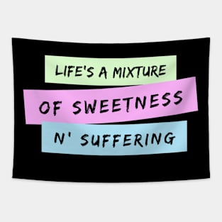 Life's A Mixture of Sweetness and Suffering Tapestry