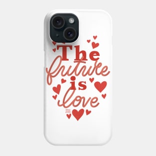 The future is love Phone Case