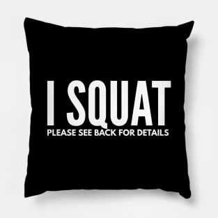 I Squat Please See Back For Details - Workout Pillow