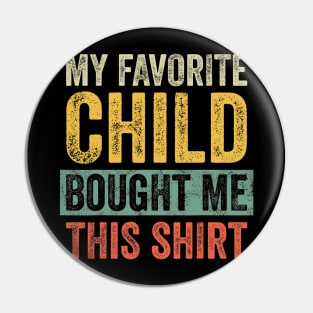 My Favorite Child Bought Me This , Retro Funny Dad Gift Pin