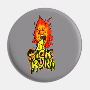 OOOHHH SICK BURN Pin