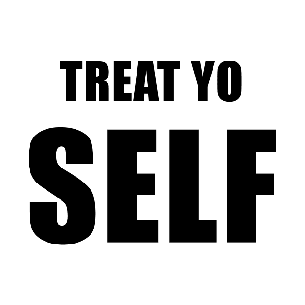 Treat Yo' Self - Parks and Rec by quoteee