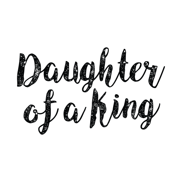 Daughter of a King Christian Quote by walkbyfaith