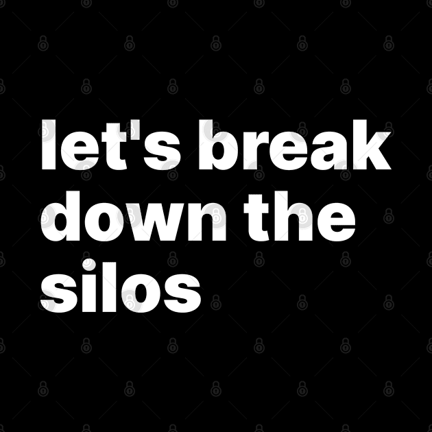 Let's break down the silos by sparrowski