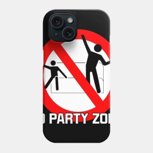 No Party Zone Phone Case