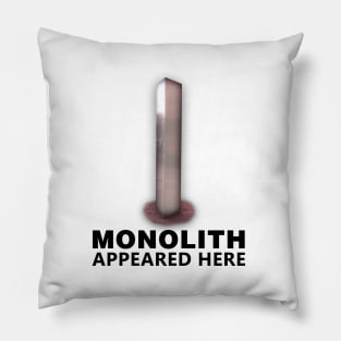 MONOLITH APPEARED HERE Pillow