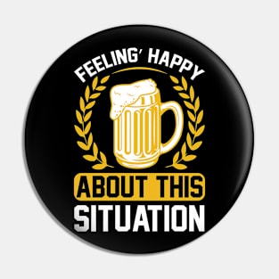 Feeling Happy About This Situation T Shirt For Women Men Pin