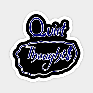 quiet thoughts Magnet