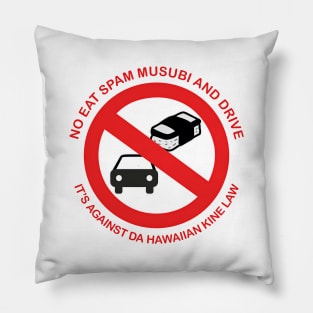 No Eat Spam Musubi and Drive Pillow