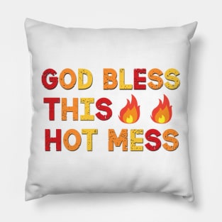 God Bless This Hot Mess Funny Saying Pillow