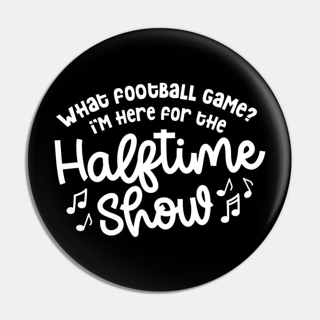 What Football Game I’m Here For The Halftime Show Marching Band Mom Cute Funny Pin by GlimmerDesigns