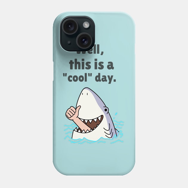 WELL THIS IS A COOL DAY Phone Case by POSITIVE HOBBY68