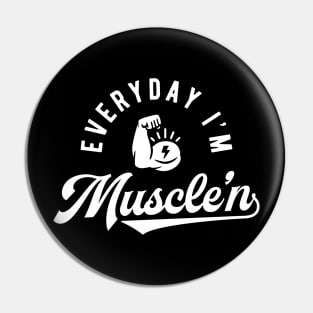 Everyday I'm Muscle'n Pin