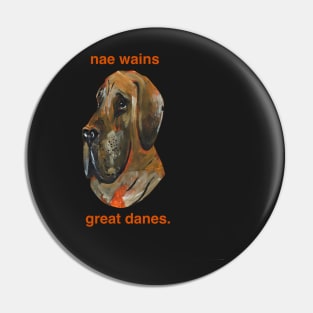 Nae Wains, Great Danes Pin