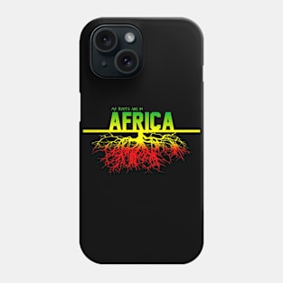 My Roots Are in Africa Phone Case