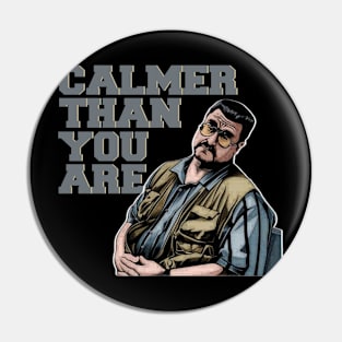 Calmer-than-you-are Pin