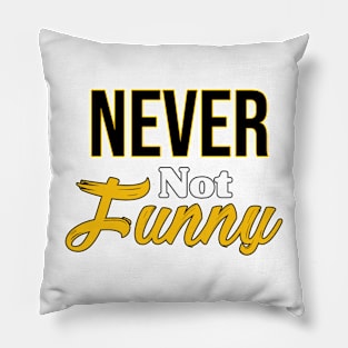 Never not funny Pillow