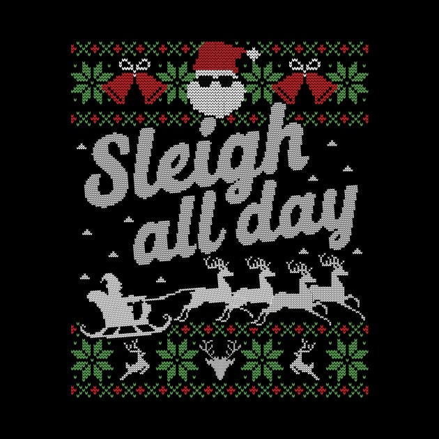 Ugly Christmas Sweater Sleigh All Day Santa Slay by HolidayoftheWeek