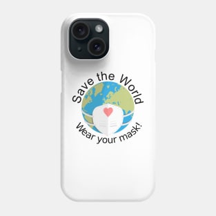 Save The World, Wear Your Mask Gift Idea Phone Case