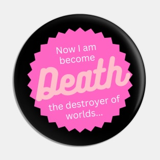 Now I am become Death the destroyer of worlds... Pin