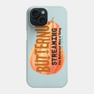 Butternut Streaming Service - Home of tiny secret whispers Phone Case