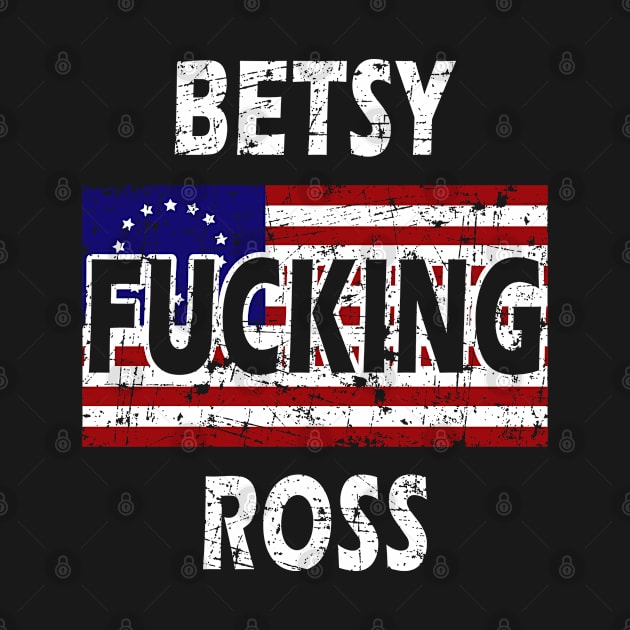 Betsy Fucking Ross 1776 American Flag Vintage by MFK_Clothes