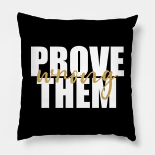 Prove Them Wrong Pillow