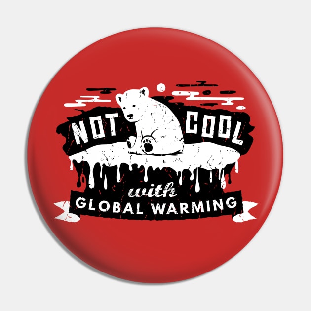 Climate Change - Not Cool With Global Warming - Polar Bear Pin by bangtees