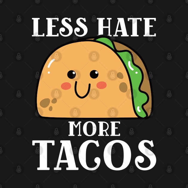 Less Hate More Tacos by Vishal Sannyashi