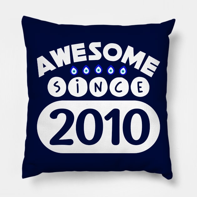 Awesome Since 2010 Pillow by colorsplash