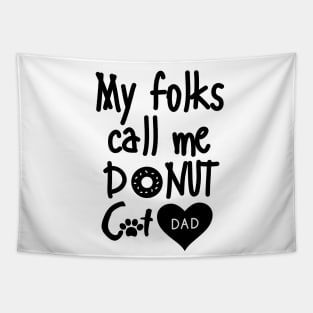 My folks call me Donut Cat Dad Tapestry