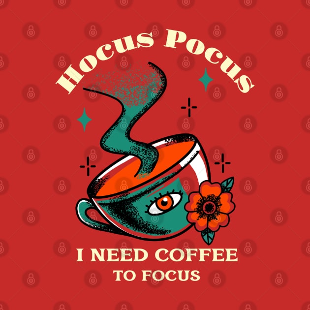 Hocus Pocus I need Coffee to focus by Live Together