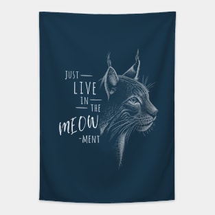 Live In The Meow-ment! Lynx Wildcat Pun Tapestry