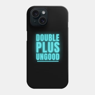 Double Plus Ungood Phone Case