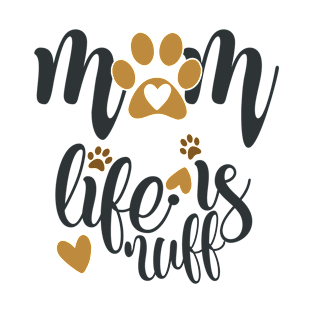 Mom Life Is Ruff T-Shirt